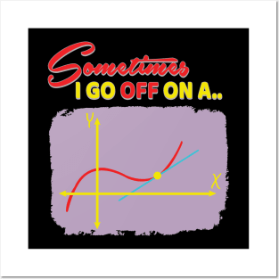 'Sometimes I Go Off On A Tangent' Funny Math Gift Posters and Art